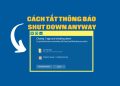 2 cách tắt thông báo Shutdown Anyway khi tắt máy trong Windows 5