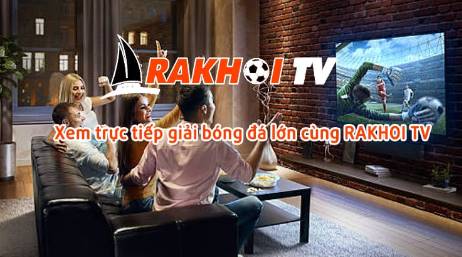 RakhoiTV   Rakhoi tv.info: Ngôi nhà bóng đá trực tuyến cho người đam mê