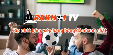 RakhoiTV   Rakhoi tv.info: Ngôi nhà bóng đá trực tuyến cho người đam mê