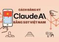 Cách đăng ký Claude AI bằng số điện thoại Việt Nam 8
