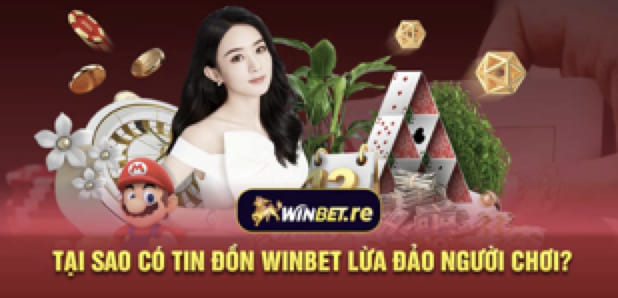 Winbet lừa đảo người chơi? Thực hư sự thật đằng sau là gì? 