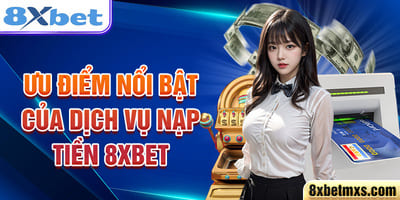 Hướng dẫn nạp tiền 8xbet an toàn và dễ hiểu