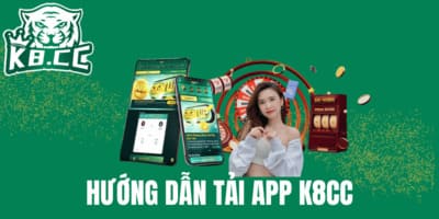 Tải APP K8CC || Tham Gia Trải Nghiệm Mọi Lúc Mọi Nơi