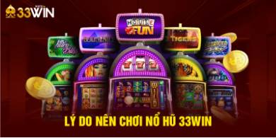 Nổ Hũ 33Win Thế Giới Slot Game Hấp Dẫn và Cơ Hội Trúng Thưởng Lớn