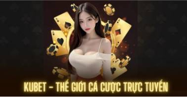 Casino Kubet - Sân chơi giải trí phong phú