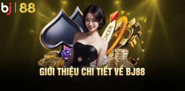 BJ88   Một sự lựa chọn hàng đầu cho người chơi cá cược