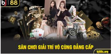 BJ88   Một sự lựa chọn hàng đầu cho người chơi cá cược