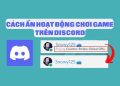 cach an hoat dong choi game tren discord