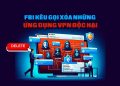 fbi keu goi nen xoa nhung app vpn cua botnet