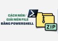 nen va giai nen file bang powershell