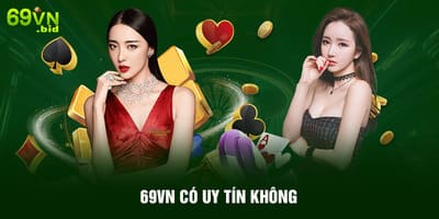 69VN Có Uy Tín Không ? Hé Lộ Sự Thật Về Chất Lượng Nhà Cái