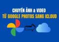 chuyen anh va video tu google photos sang icloud