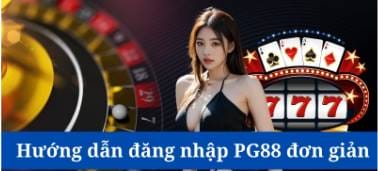 Đăng nhập PG88   Hướng dẫn chi tiết và nhanh chóng cho người mới