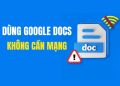 Hướng dẫn tải file Google Docs dễ dàng trên mọi thiết bị