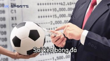 Soi Kèo mk sports – Những Mẹo Soi Kèo Bóng Đá Hiệu Quả, Dễ Thắng