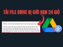 tai file google drive khi bi gioi han 24 gio