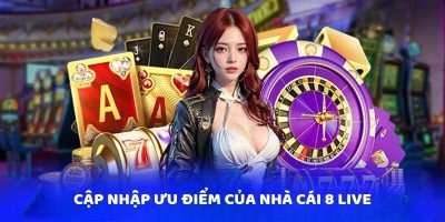 8 Live   Nhà Cái Uy Tín Top 1 Trên Thị Trường Cá Cược Châu Á