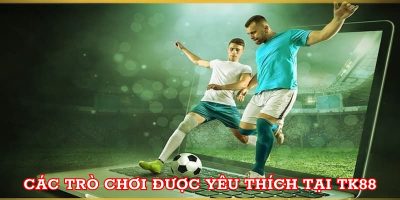 Tk88 Lựa Chọn Cá Cược Trực Tuyến Hàng Đầu Của Bet Thủ