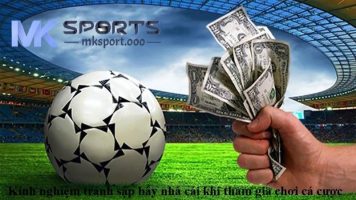 Kinh nghiệm tránh mắc bẫy nhà cái khi đặt cược tại Mksport