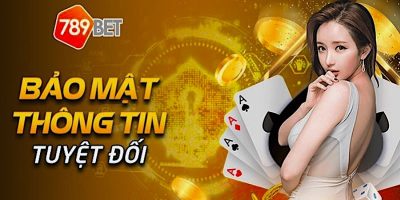 Vì sao bạn nên tin tưởng vào Chính sách bảo mật 789Bet?