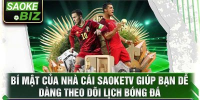 Lịch bóng đá hôm nay: SaokeTV cập nhật mới nhất 2024