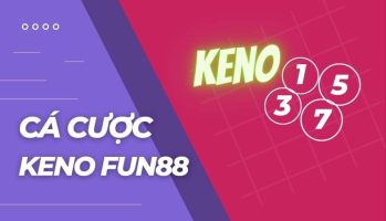 Top 5 Mẹo Để Chiến Thắng Keno Tại Fun88 Mà Bạn Không Thể Bỏ Qua