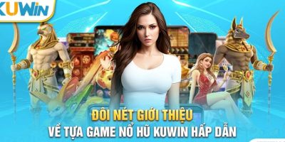 Giới thiệu Kuwin – Nền Tảng Game Hàng Đầu Gây Sốt Hiện Nay