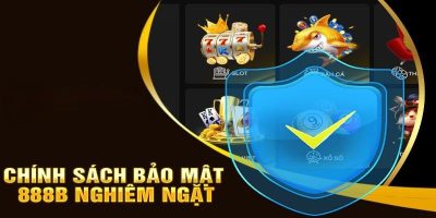 888b   Cập Nhật Chính Sách Bảo Mật Mới Và Chính Xác Nhất