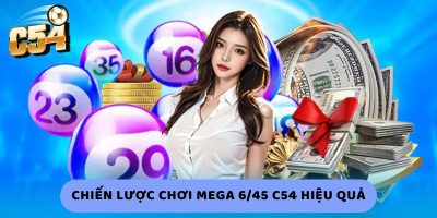 Mega 6/45 C54   Cách Chơi Và Chiến Lược Đoạt Giải Thưởng