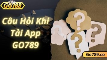 Tải App GO789 Nhanh Chóng, Hoàn Tất Chỉ Với 1 Phút