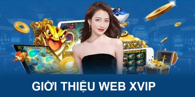 Web Xvip   Cổng Game Cá Cược Hiện Đại Được Đánh Giá Cao