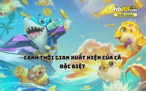 Mẹo bắn cá hiệu quả giúp tăng số điểm nhanh chóng tại HB88