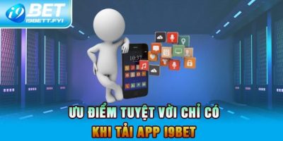 Hướng Dẫn Tải App I9BET Cho Hệ Điều Hành Ios Và Android