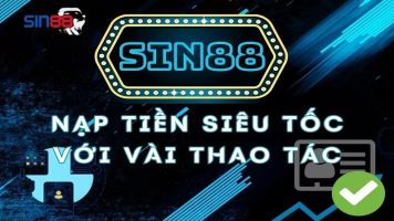 Hướng dẫn cách nạp tiền Sin88 siêu nhanh chóng và đơn giản