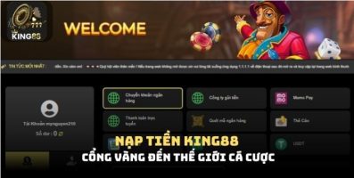 Nạp Tiền King88 – Quy Trình Giao Dịch Chính Xác Nhất