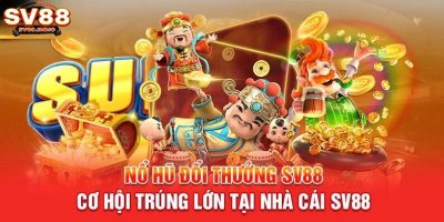 Nổ hũ SV88 – Bí quyết giúp bạn chiến thắng game nhanh chóng