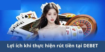 Khám Phá Quy Trình Rút Tiền DEBET   Chi Tiết Và Nhanh Chóng