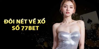 Xổ Số Tại 77bet – Trải Nghiệm Soi Cầu Đầy Hấp Dẫn, Dễ Thắng