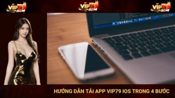 Hướng Dẫn Tải App Vip79 Trên Android Và IOS Trong 4 Bước