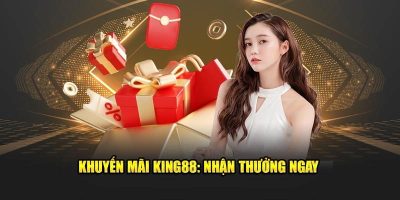 Khám phá khuyến mãi King88 cùng chương trình siêu hấp dẫn