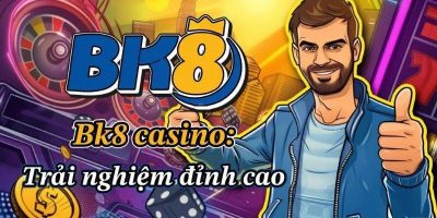 Casino BK8   Sòng Bạc Trực Tuyến Uy Tín Nhất Năm 2024