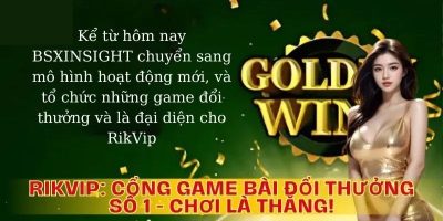 Rikvip: Thưởng Hiệu Giải Trí Đổi Thưởng Số 1 Việt Nam