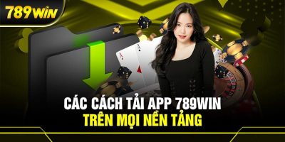 Hướng dẫn tải app 789Win   Trải nghiệm cá cược trong tầm tay