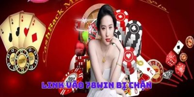 Những Thông Tin Cần Biết Về Link Vào 78WIN Chuẩn Nhất