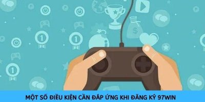 Đăng ký 97win   Bước khởi đầu đến với thế giới cá cược