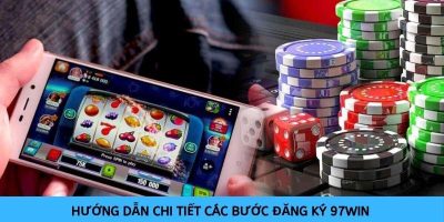 Đăng ký 97win   Bước khởi đầu đến với thế giới cá cược