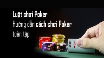 Hướng Dẫn Cách Chơi Poker Chi Tiết & Dễ Hiểu Cho Tân Thủ