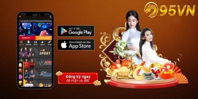 Hướng dẫn tải app 95VN nhanh chóng, dễ dàng trên mọi thiết bị