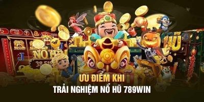 Nổ hũ 789Win   Sảnh game săn jackpot siêu hấp dẫn