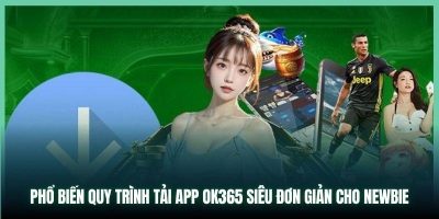 Hướng dẫn các bước tải app OK365 nhanh chóng và an toàn